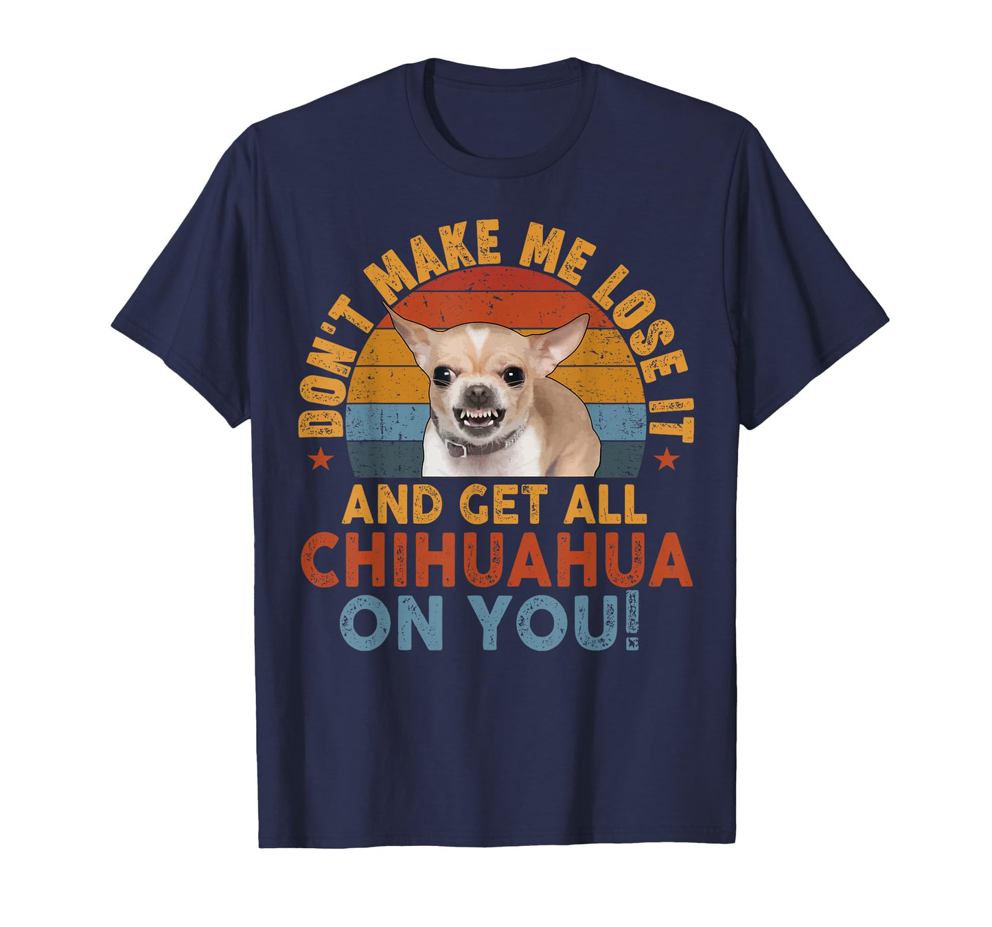 Chihuahua-Shirt Funny Meme Dont Make Me Get Chihuahua On You T-Shirt