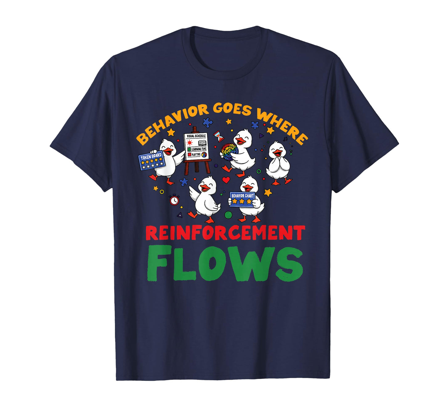 ABA Analyst Behavior Goes Where Reinforcement Flows RBT Duck T-Shirt