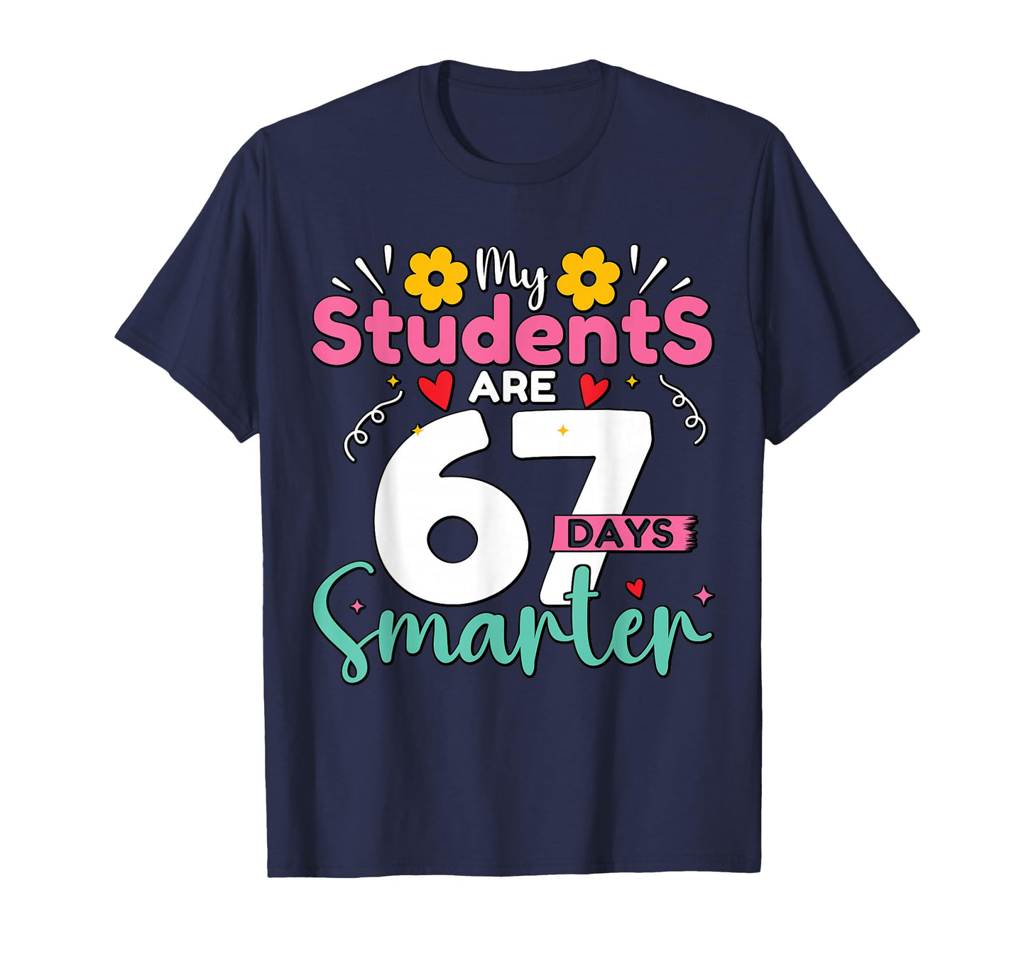 My Students are 67 Days Smarter Teachers 100 Days of School T-Shirt