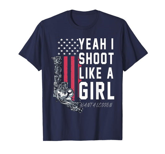 Yeah I Shoot Like A Girl Want A Lesson? T-Shirt