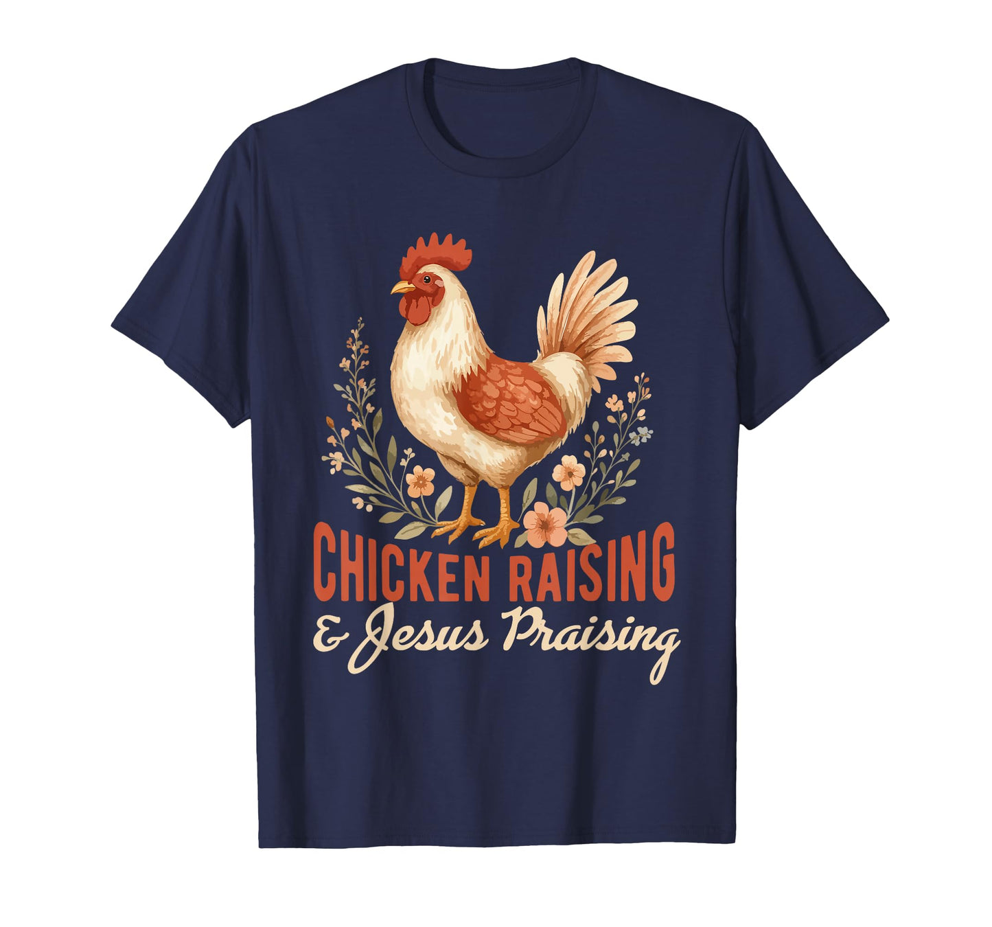 chicken raising & jesus praising Chicken Christian T-Shirt