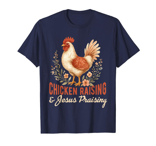 chicken raising & jesus praising Chicken Christian T-Shirt