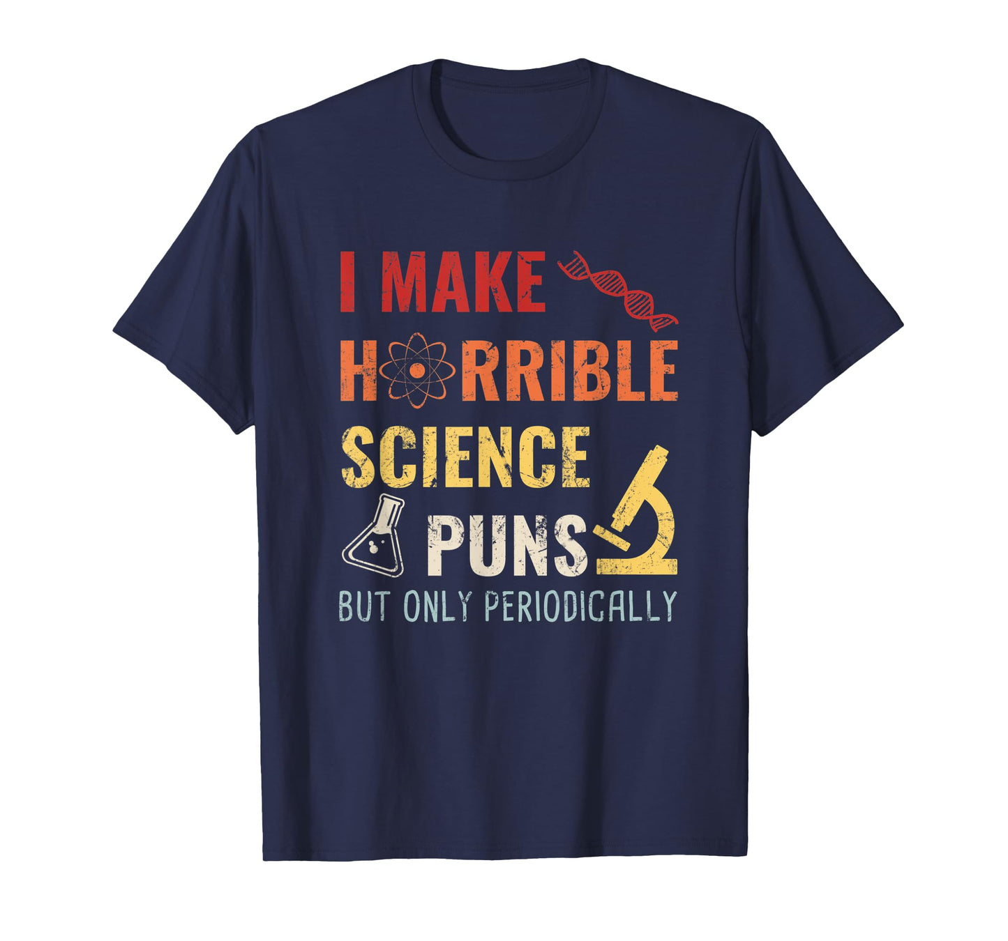 Chemistry I Make Horrible Science Puns But Only Periodically T-Shirt