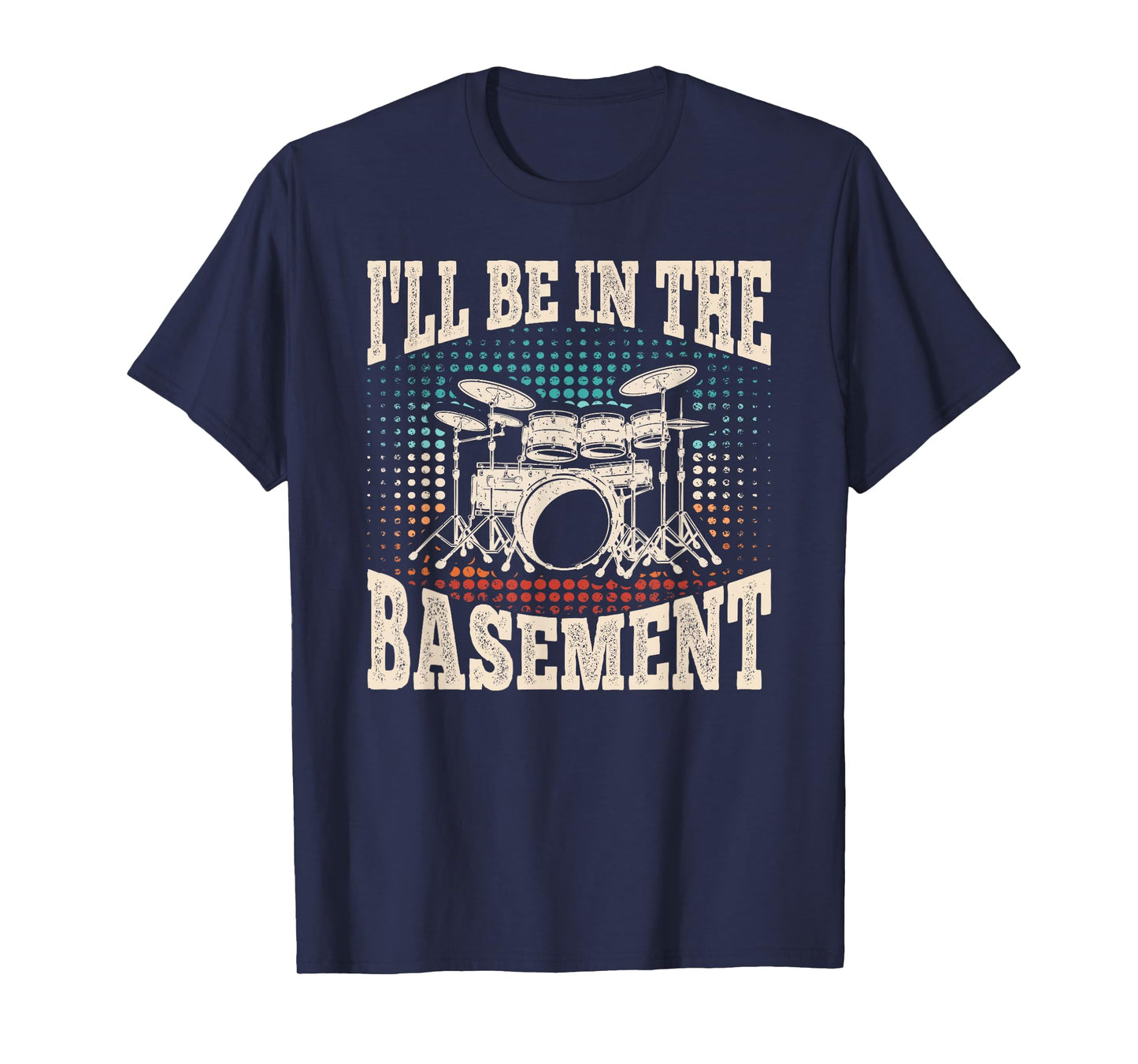 I'll Be In The Basement Funny Drummer Drum Lover Men Boys T-Shirt