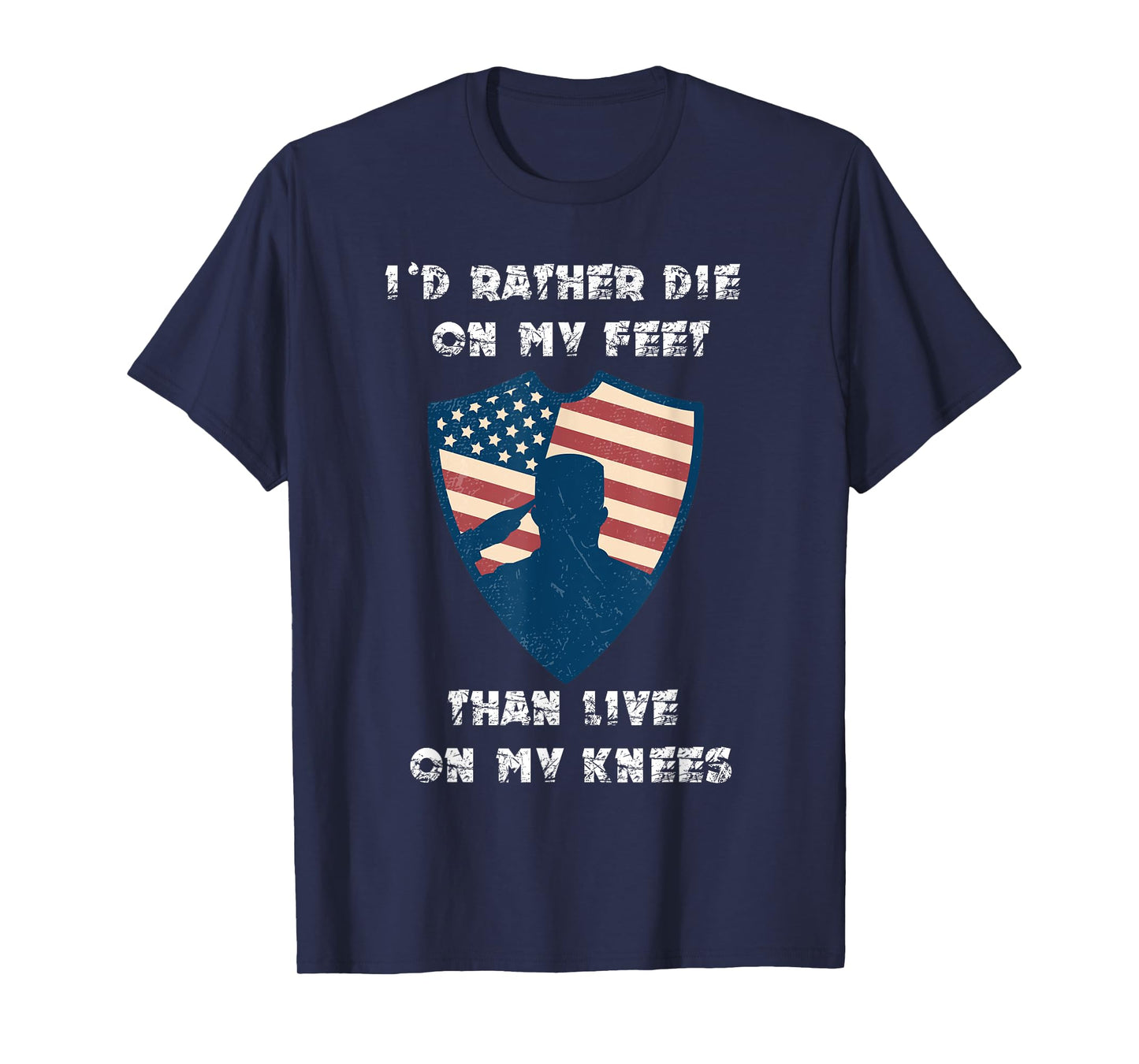 Id Rather Die On My Feet Than Live On My Knees T-Shirt