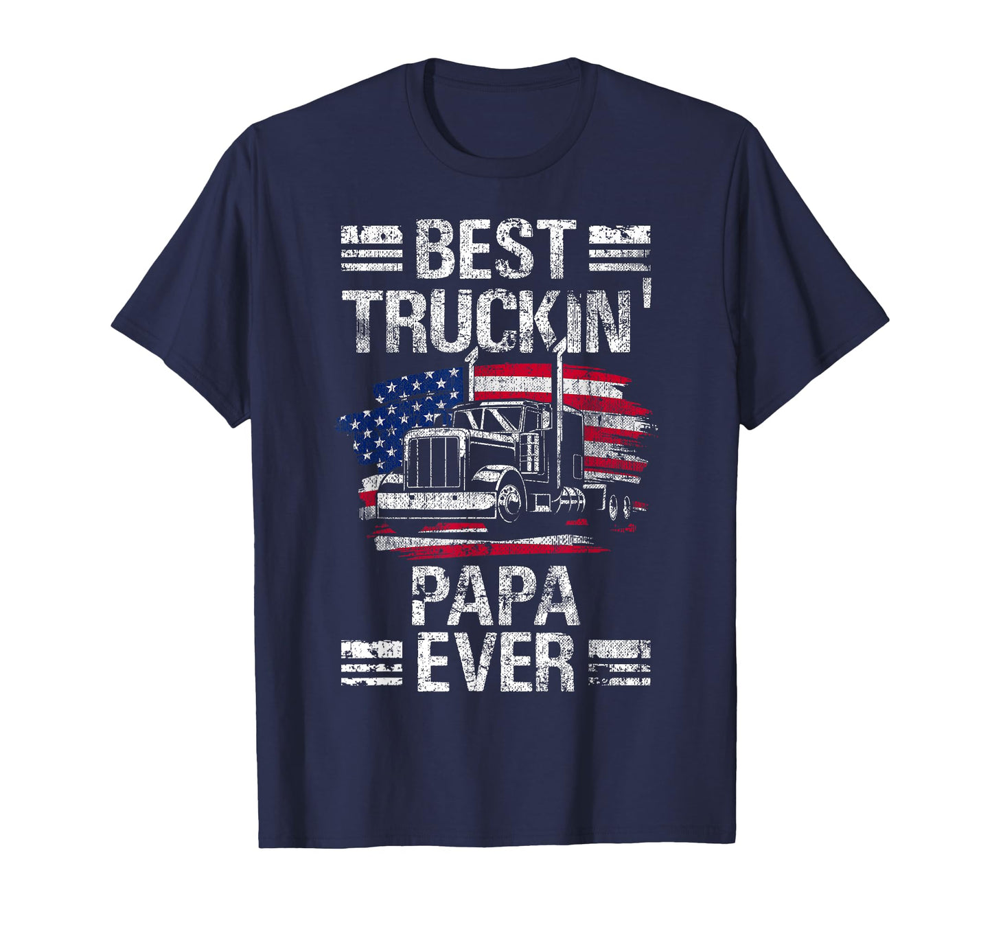 Best Truckin Papa Ever USA Flag Semi Truck Driver Gift T-Shirt for Men