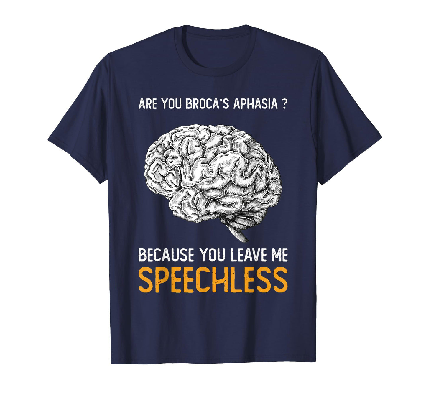 Are you Broca's Aphasia? | Funny Psychology Gift T-Shirt
