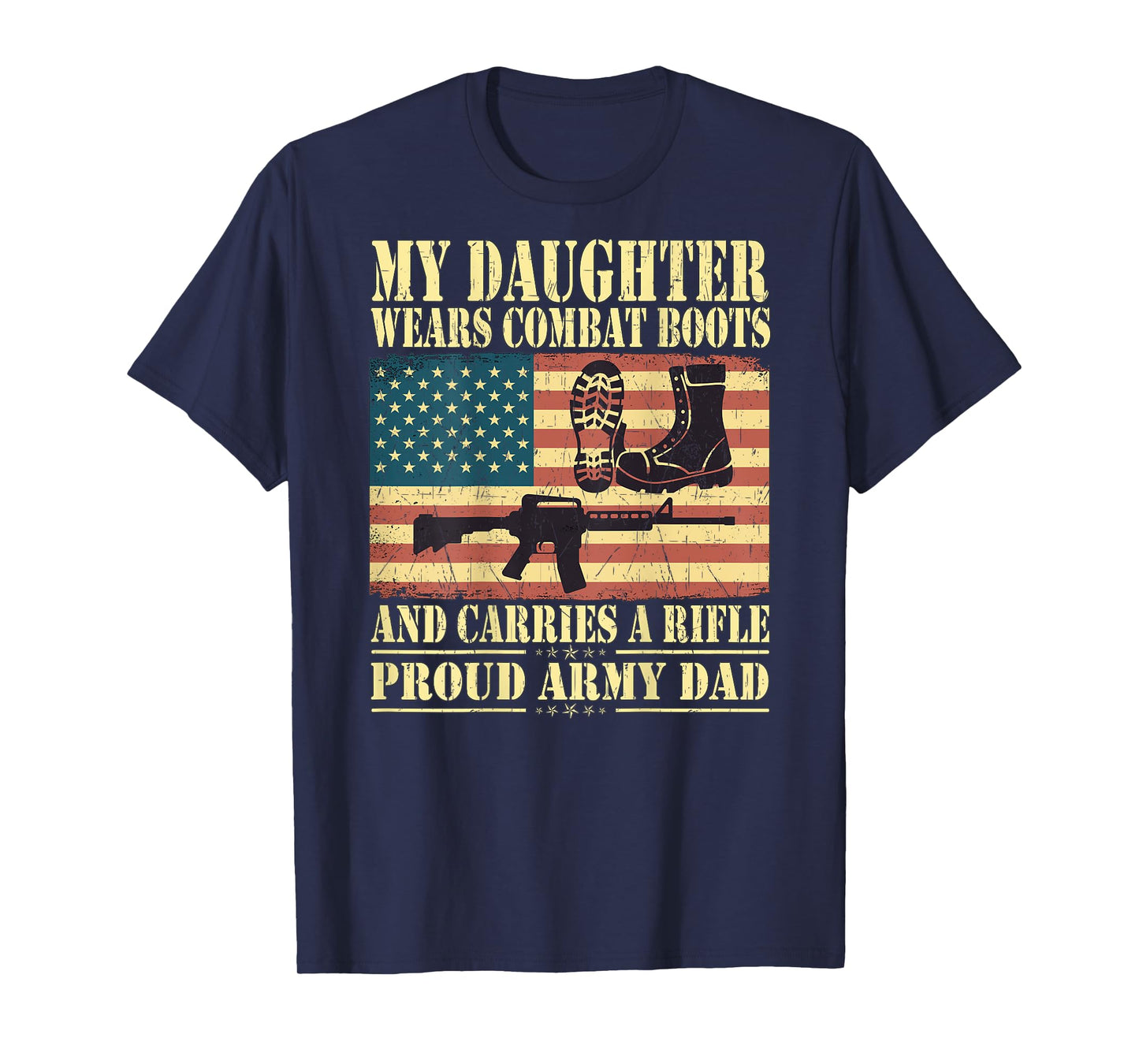 My Daughter Wears Combat Boots - Proud Army Dad Father Gift T-Shirt
