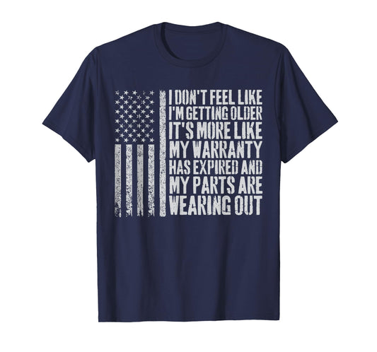 I Don't Feel Like I'm Getting Older It's More Like Warranty T-Shirt