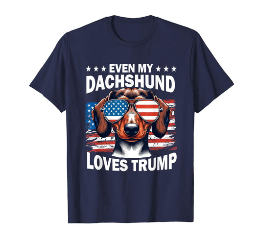 Even My Dachshund Loves Trump, Trump Supporter Dog Lover T-Shirt for Men Women