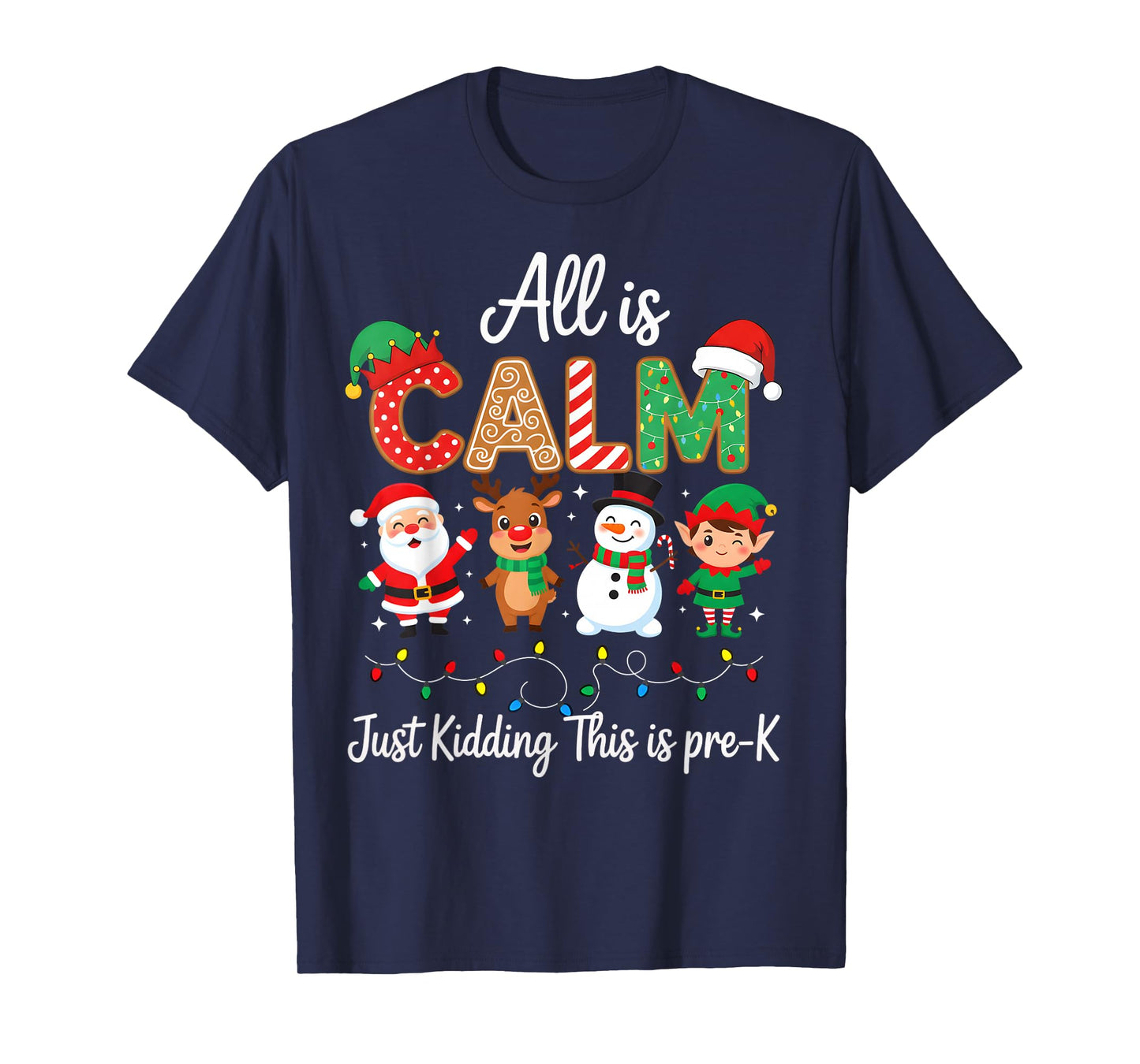 All is Calm Just Kidding This is Pre-K Christmas Teacher T-Shirt