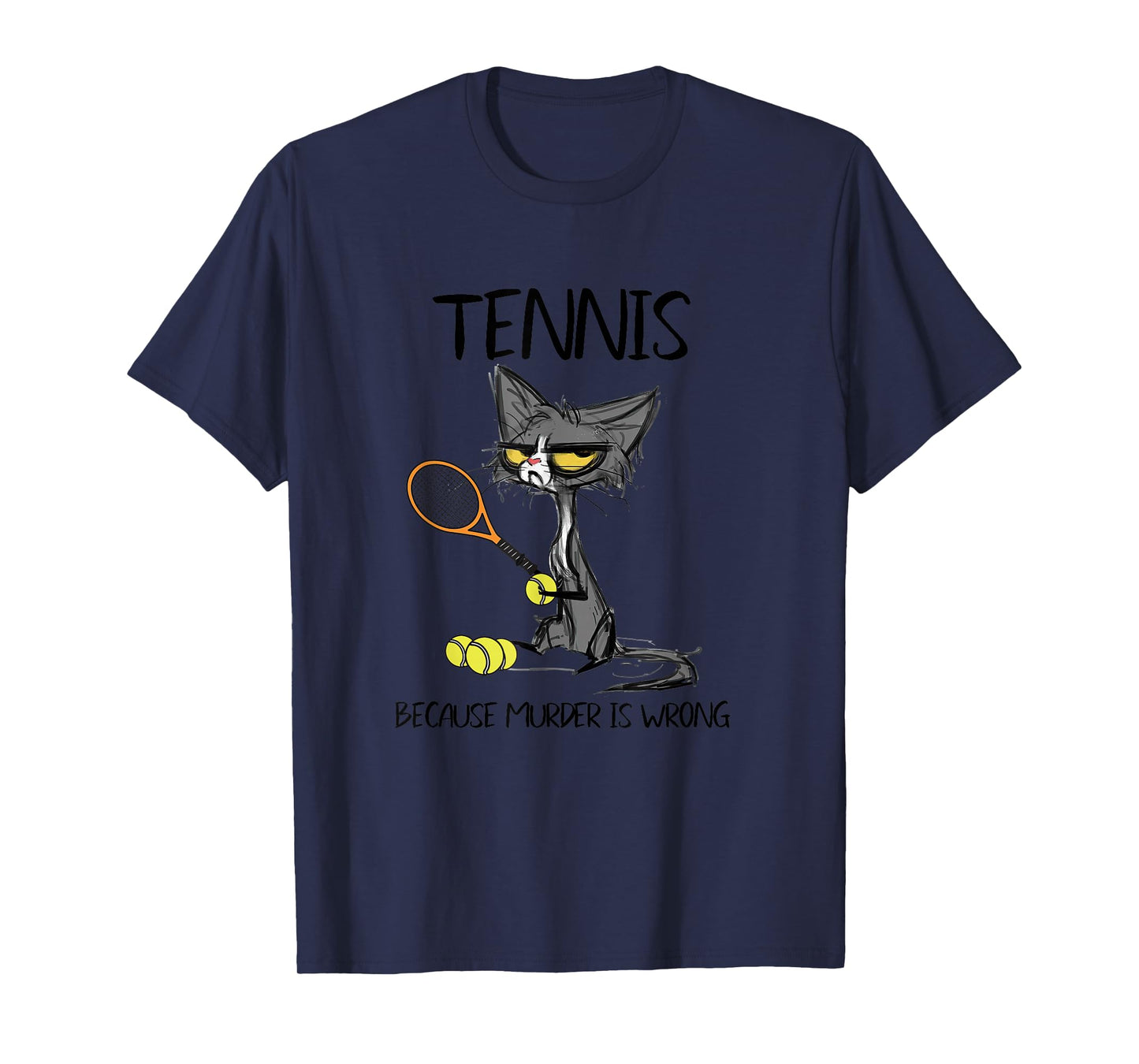 Tennis Because Murder is Wrong Funny Cat Plays Tennis T-Shirt
