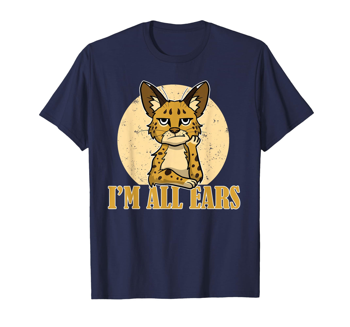 Sarcastic Serval Cat Funny I'm All Ears Wild Animal Feline T-Shirt for Men Women Girls Kids