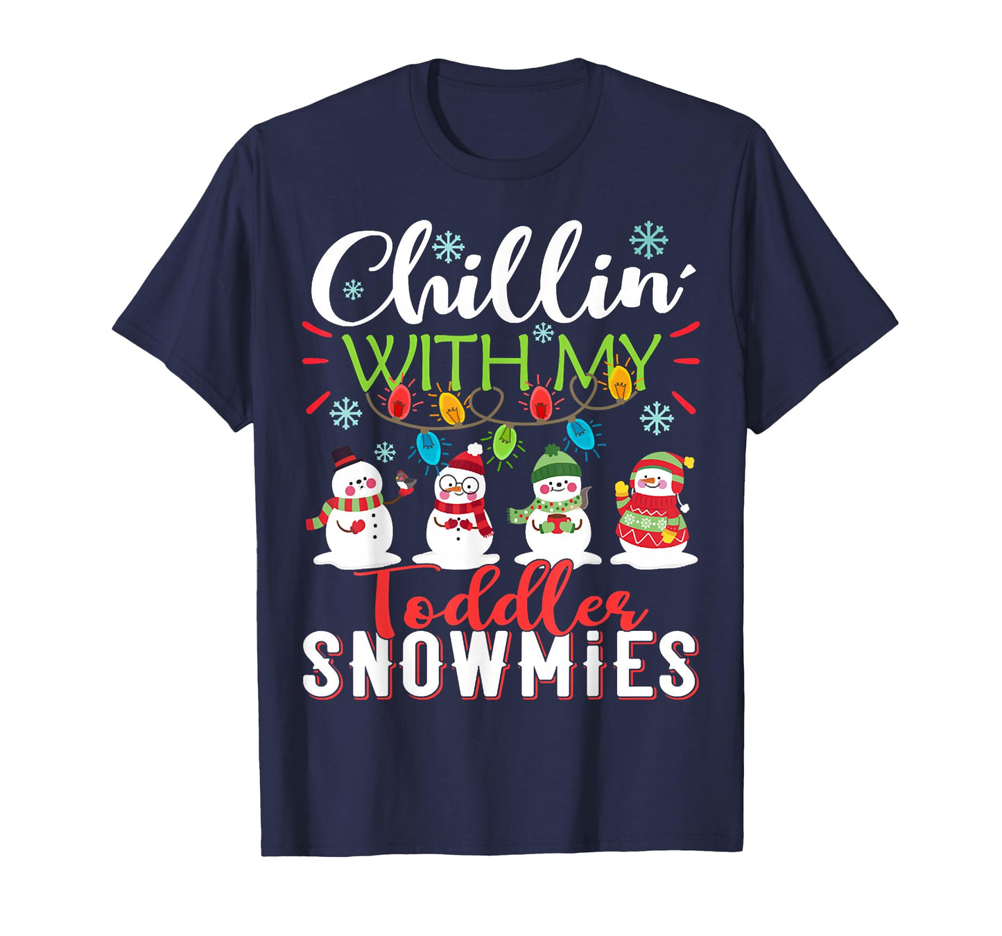 Chillin With My Toddler Snowmies Teacher Snowman Christmas T-Shirt