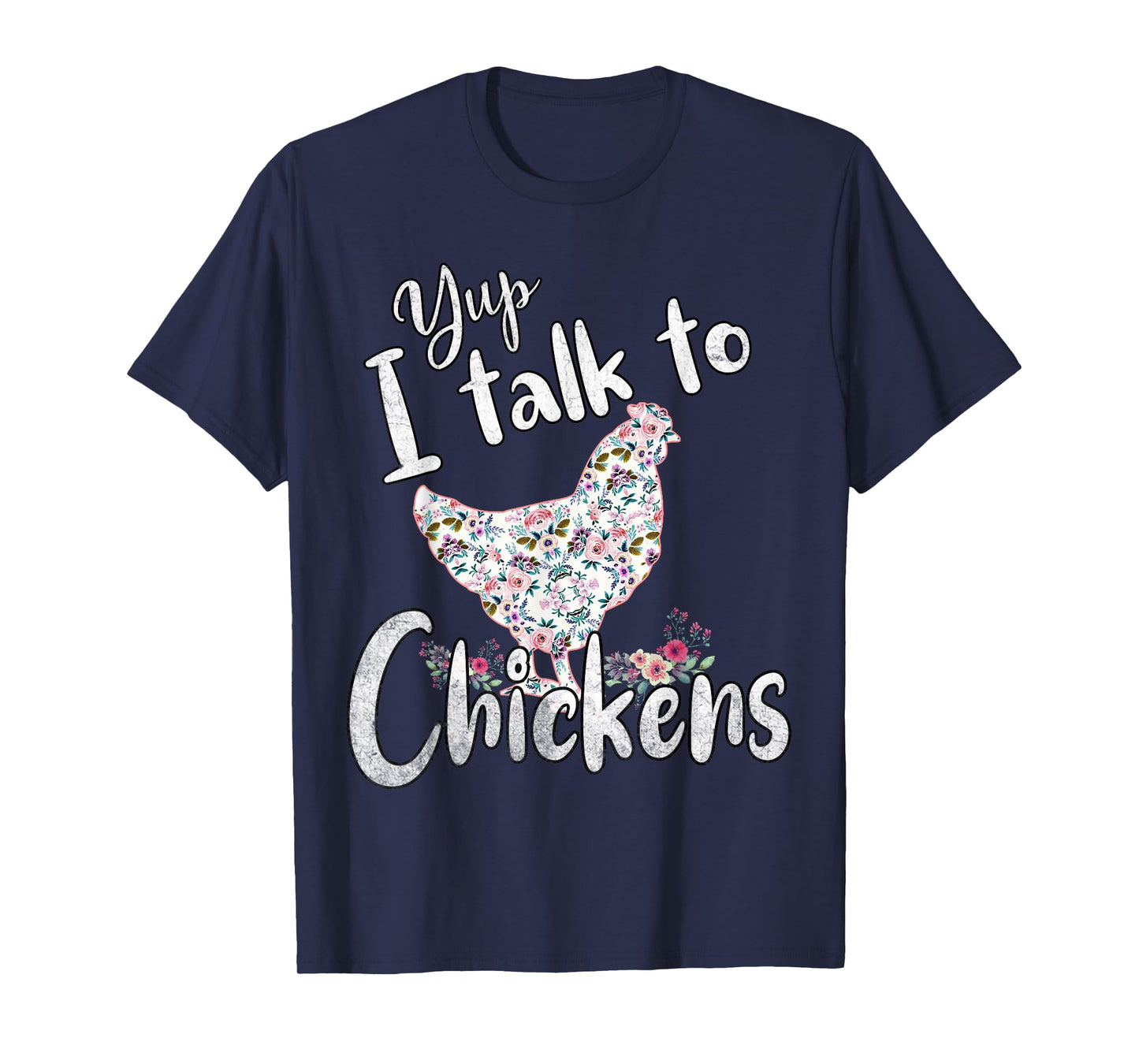 Yup I Talk to Chickens Funny Gifts for Women, Girls and Kids T-Shirt