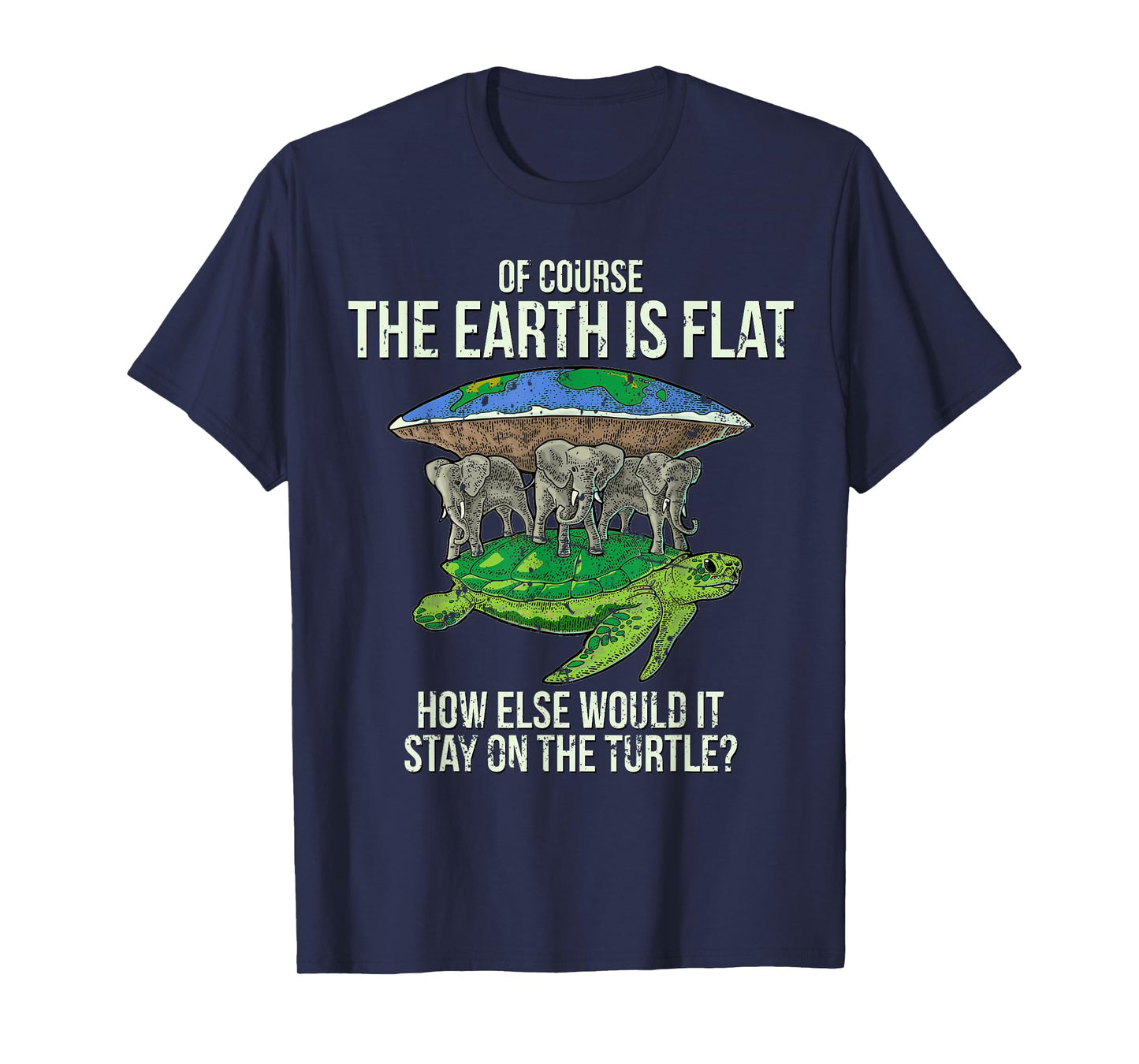 Flat Earth Society T Shirt Turtle Elephants Men Women Gift T-Shirt
