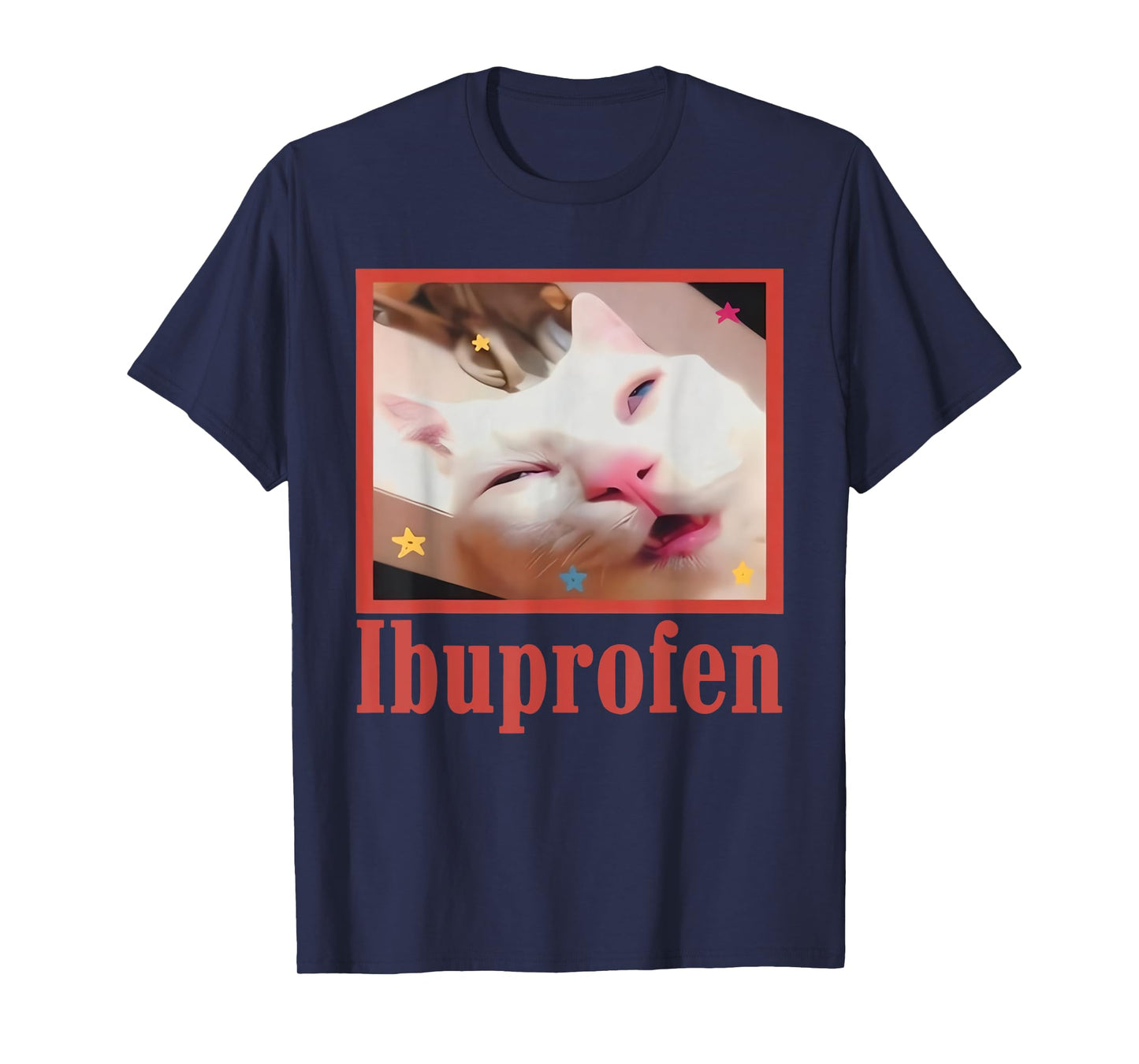 Funny Ibuprofen Cat Hilarious Cat Meme Women Men Kids T-Shirt