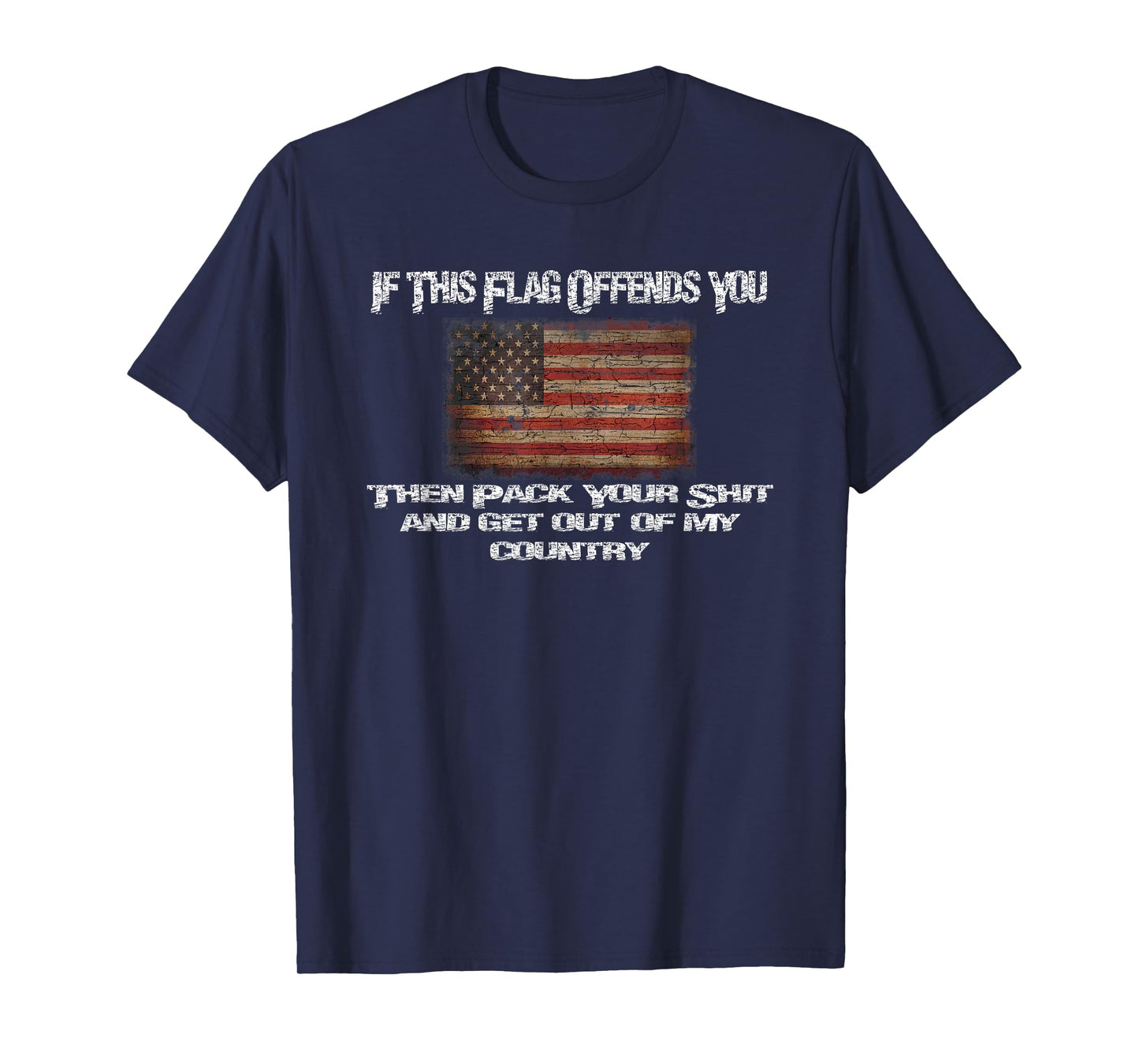 Old Glory If This Flag Offends You Get Out Of My Country T-Shirt