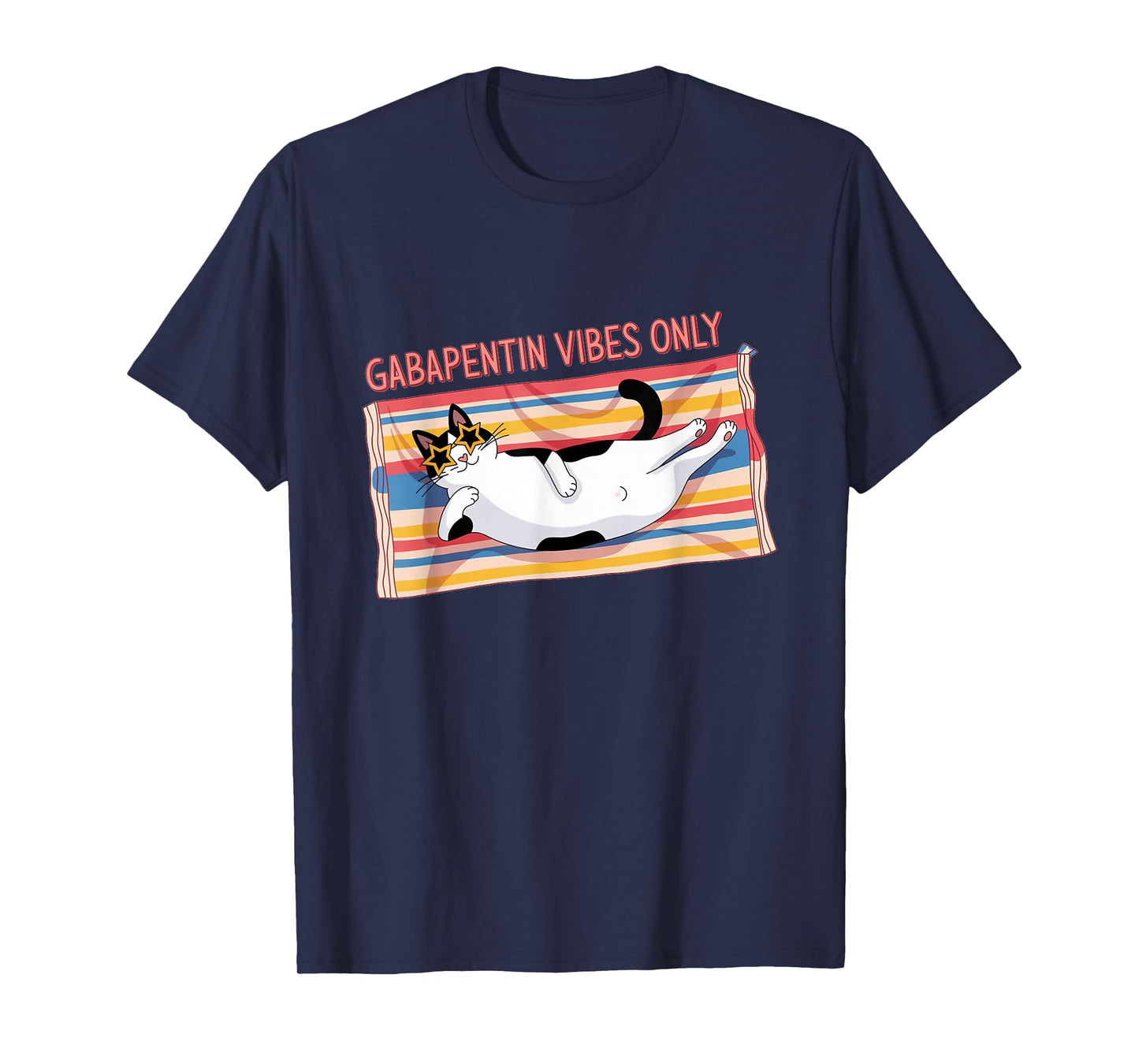 Gabapentin Cat Vibes - Funny Cat Vibes Cat Lovers Gifts T-Shirt