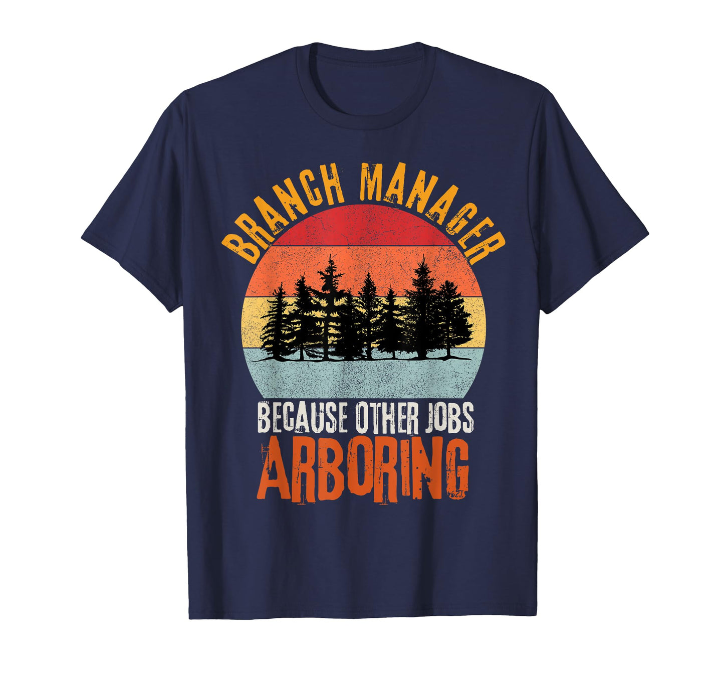 Arbor Branch Manager Because Other Jobs Arboring Funny Pun T-Shirt
