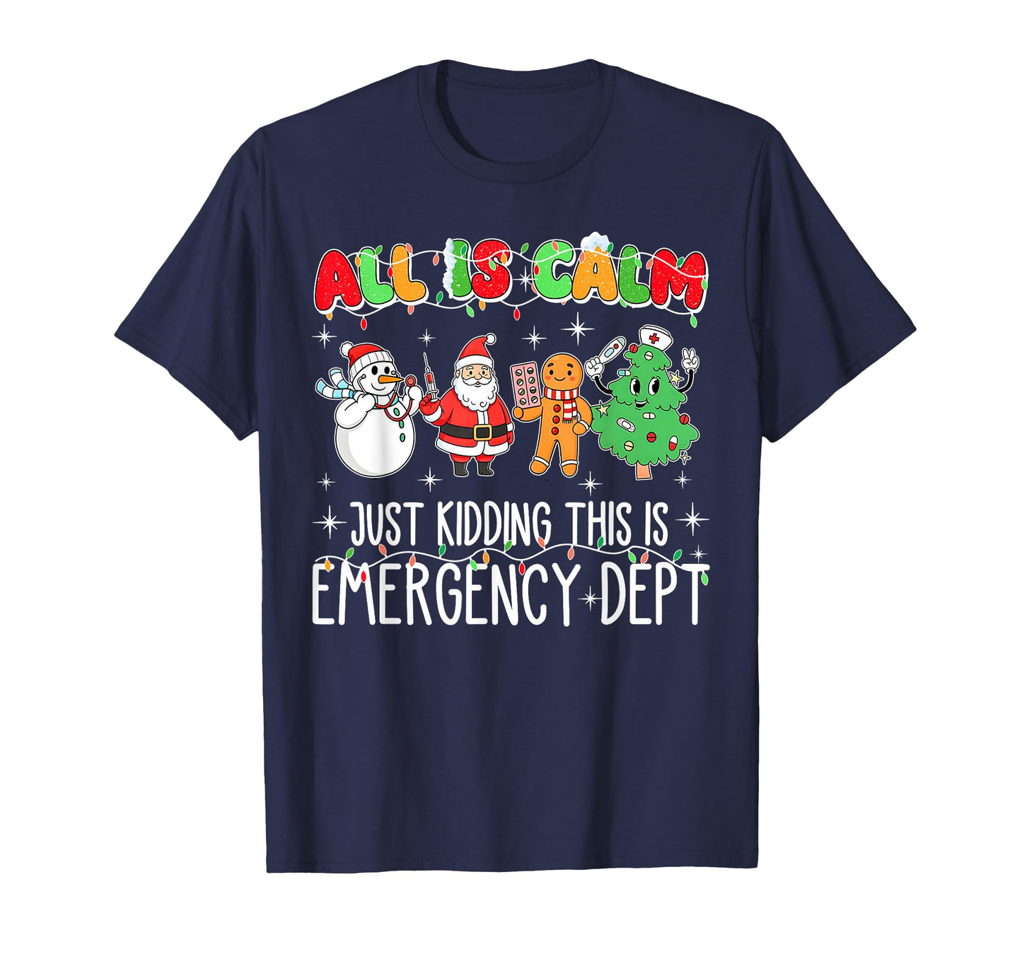 All is Calm Just Kidding This is Emergency Dept Christmas ER T-Shirt