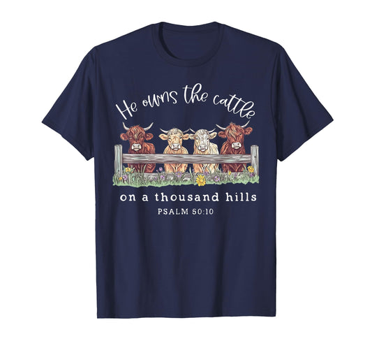 Cow He Owns The Cattle On A Thousand Hills T-Shirt