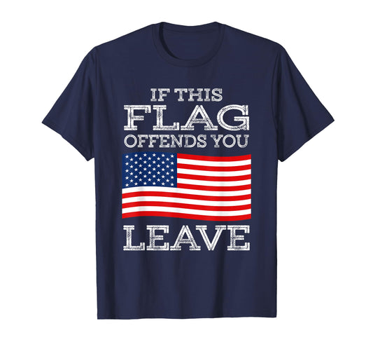 If This Flag Offends You Leave T-Shirt - Proud USA Veteran T-Shirt