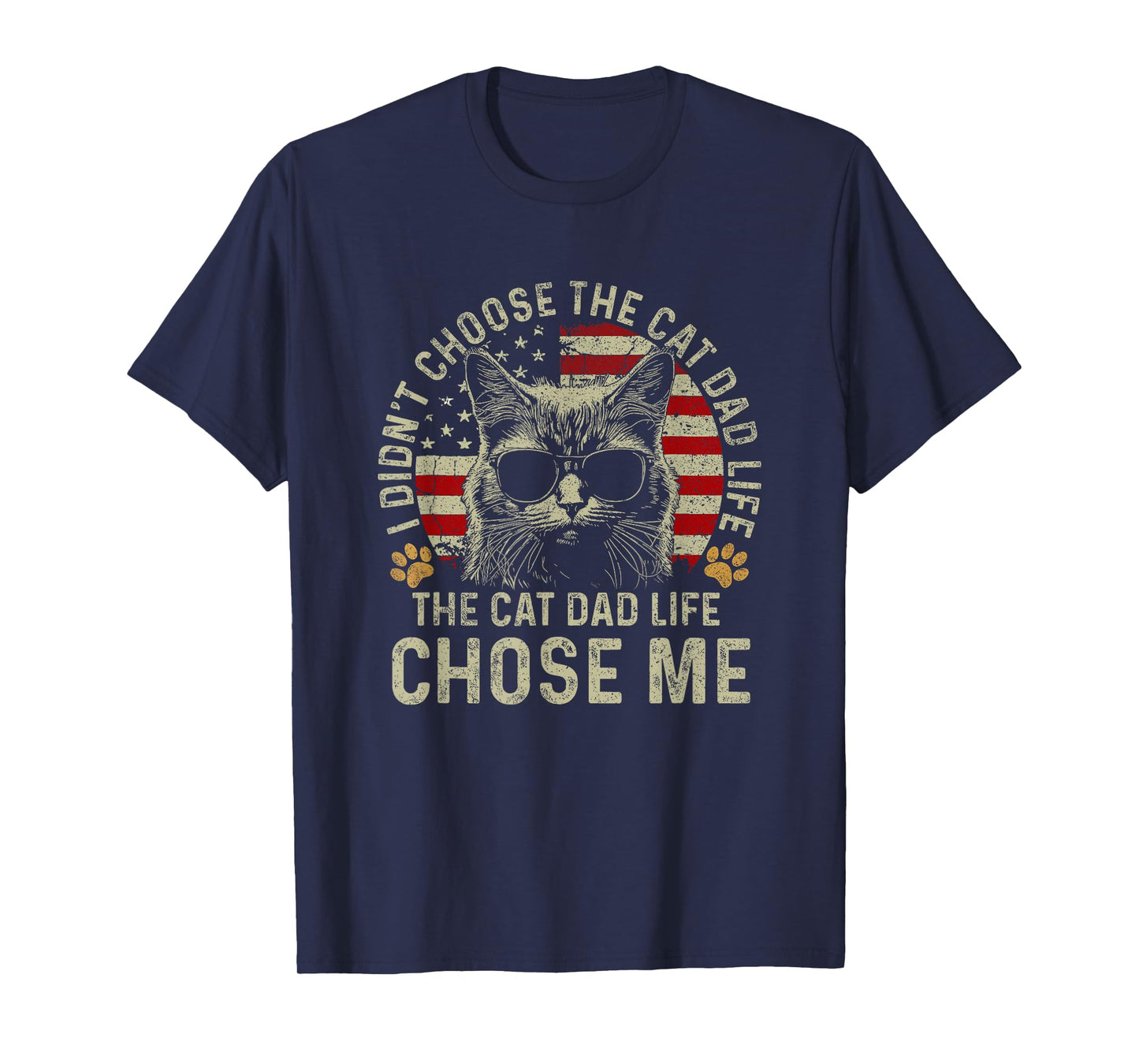 I Didn't Choose The Cat Dad Life The Cat Dad Life Chose Me T-Shirt