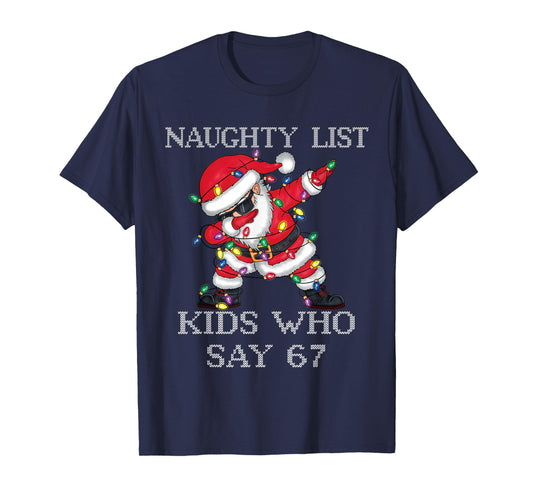 Dabbing Santa Claus Naughty List Kids Who Say 67 Christmas T-Shirt