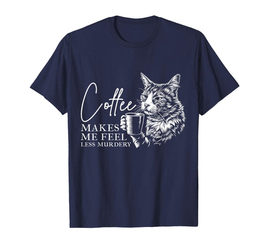 Coffee Makes Me Feel Less Murdery Barista Funny Cat Lover T-Shirt