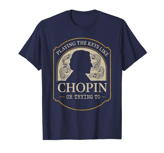 Classical Pianist Piano Life Music Recital Gift Chopin T-Shirt
