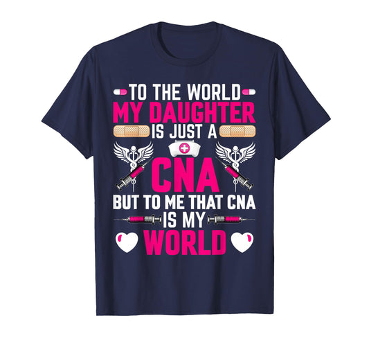 CNA Nurses Mom to the World My Daughter Is Just a CNA Womens T-Shirt