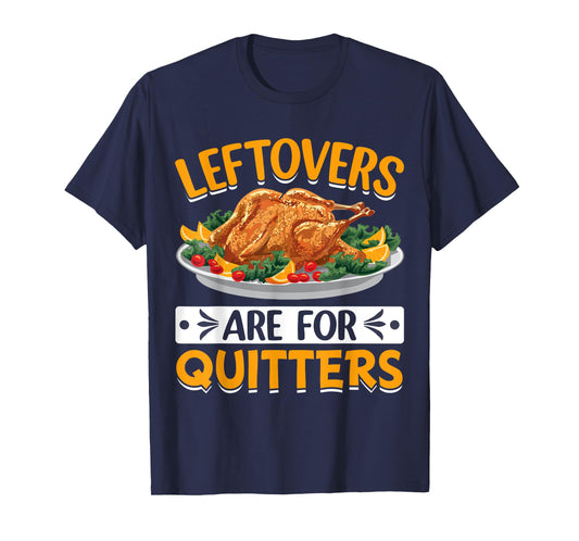 Leftovers Are For Quitters T-Shirt