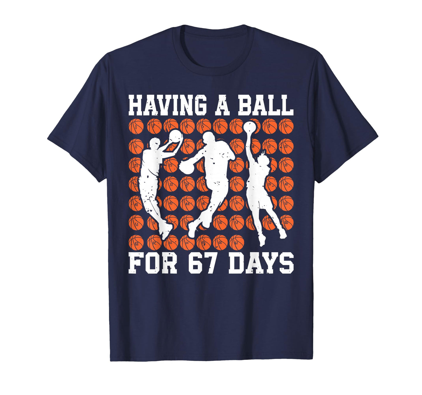 Having A Ball for 67 Days Basketball Player Student Funny 67 T-Shirt