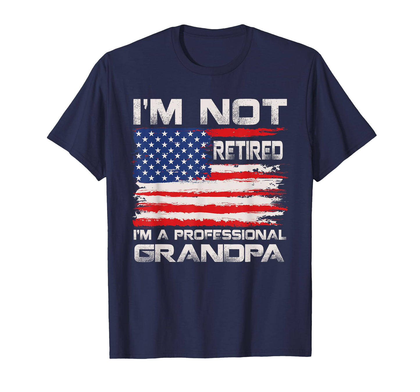 I'm Not Retired I'm a Professional Grandpa USA Flag Men T-Shirt