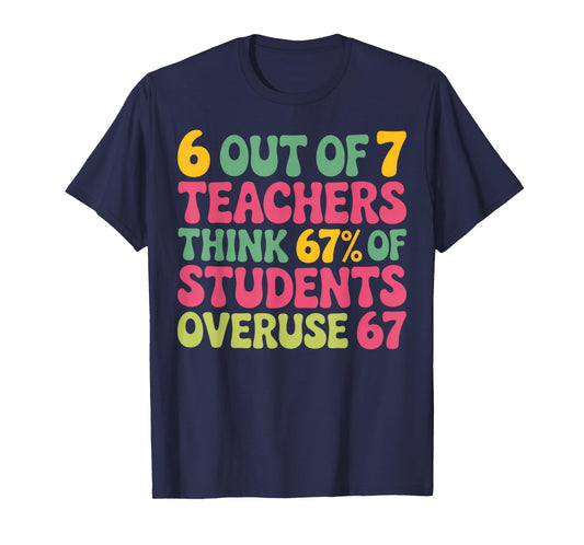 6 Out of 7 Teacher 6 7 Overuse 67 T-Shirt