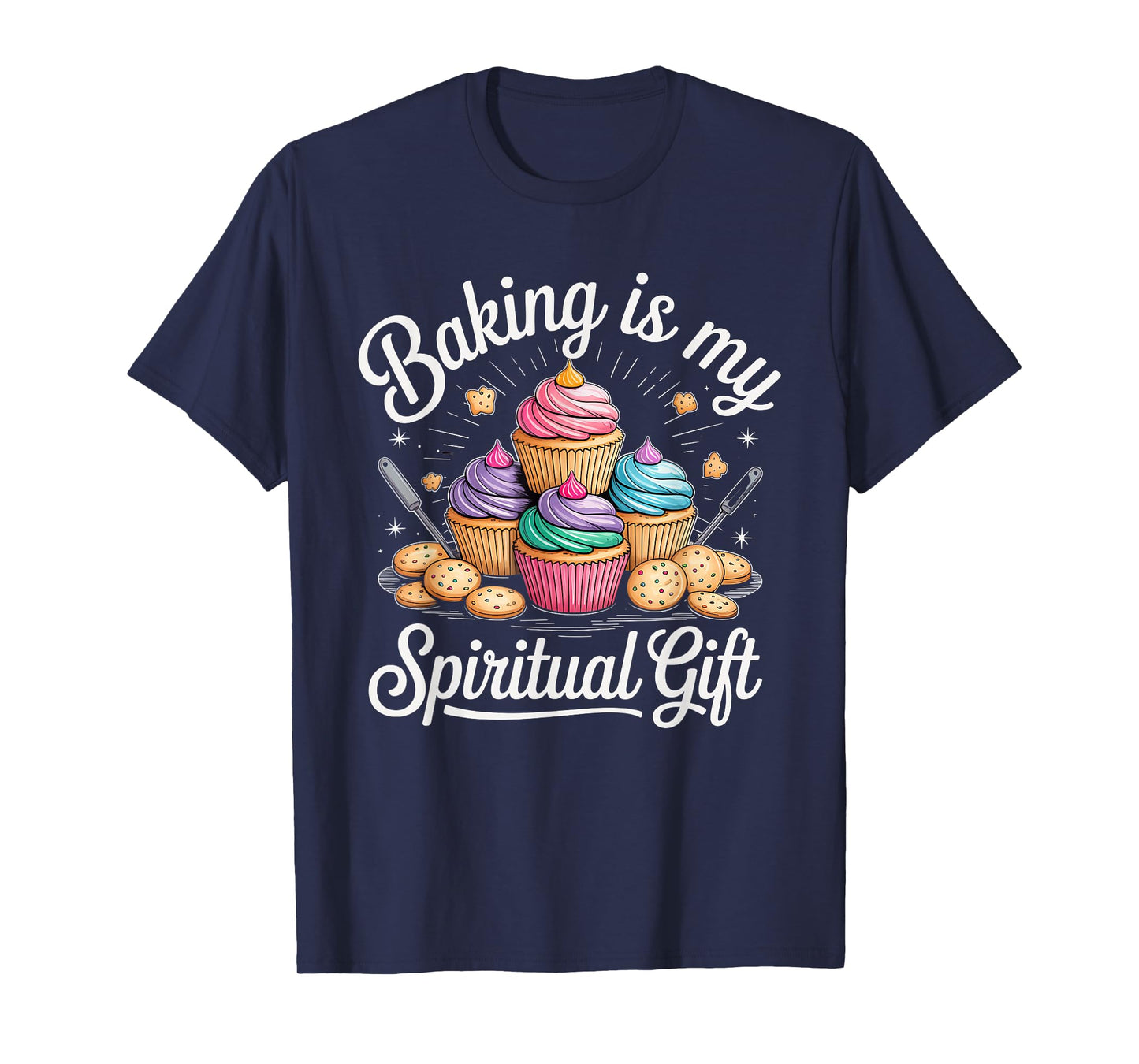 Baking is My Spiritual Gift Cupcake Lovers Fun T-Shirt