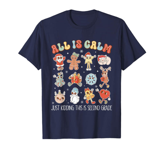 All is Calm Just Kidding This is Second Grade Christmas T-Shirt