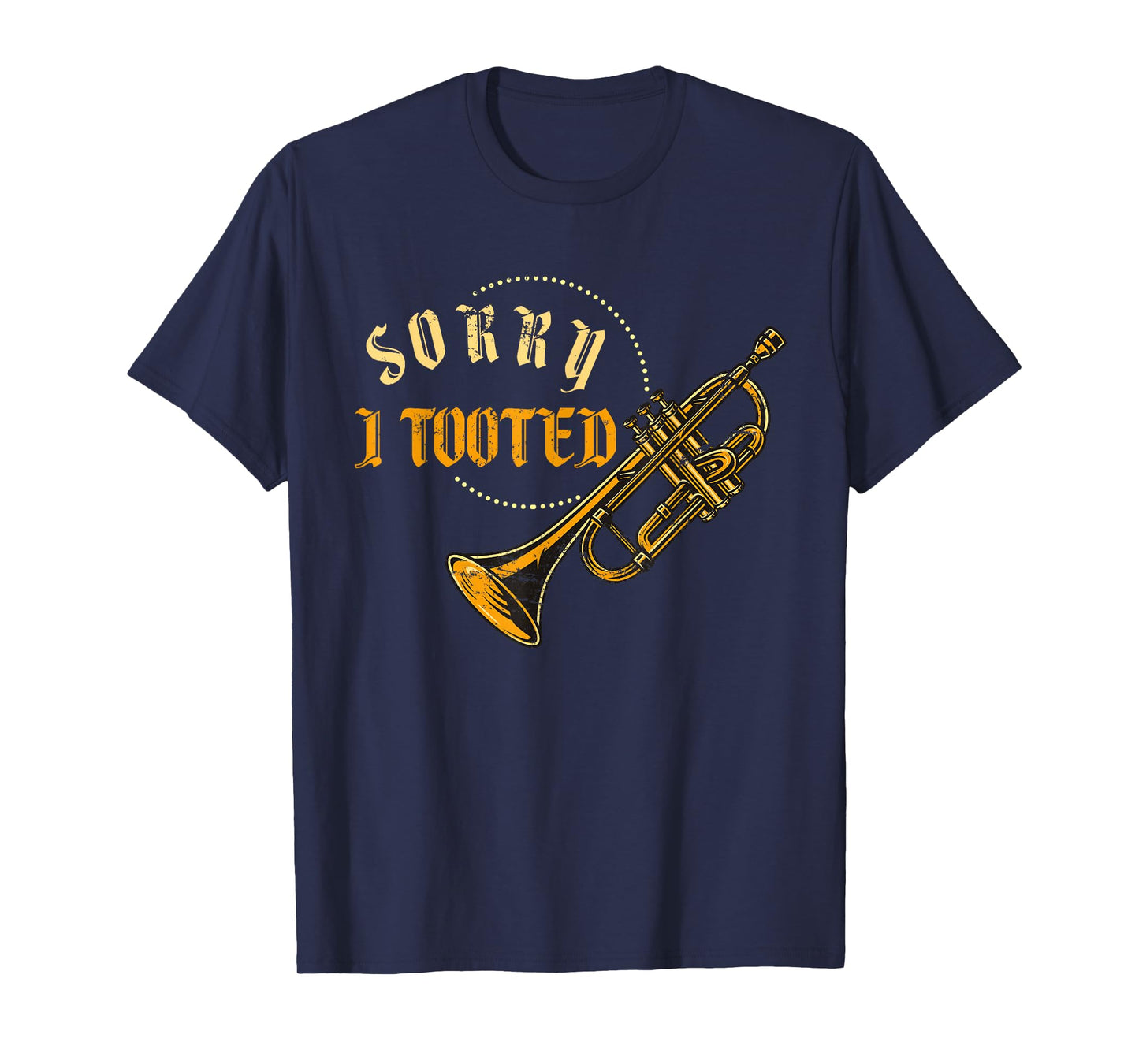 Sorry i Tooted Funny Trumpeter Gift Jazz Music Trumpet T-Shirt