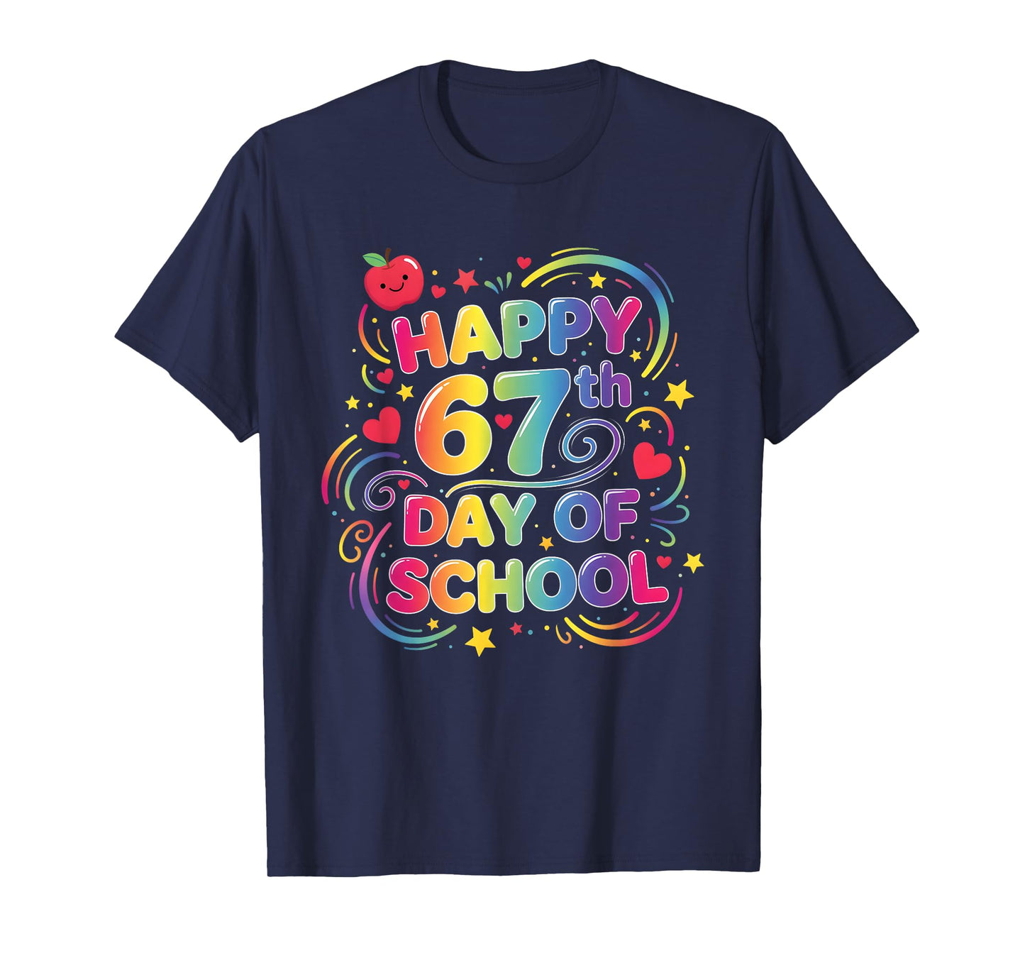 Happy 67 Days of School Teachers Students 100 Days of School T-Shirt