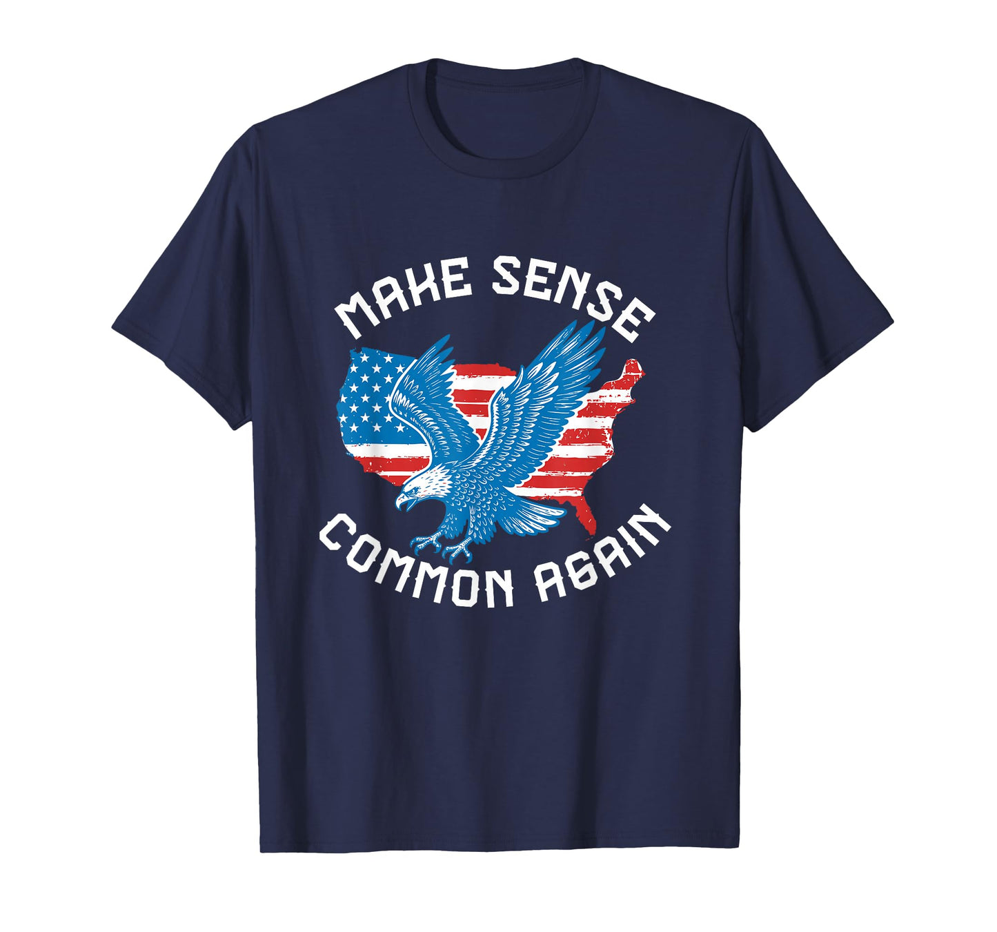 Make Sense Common Again Funny Politics American Flag Eagle T-Shirt
