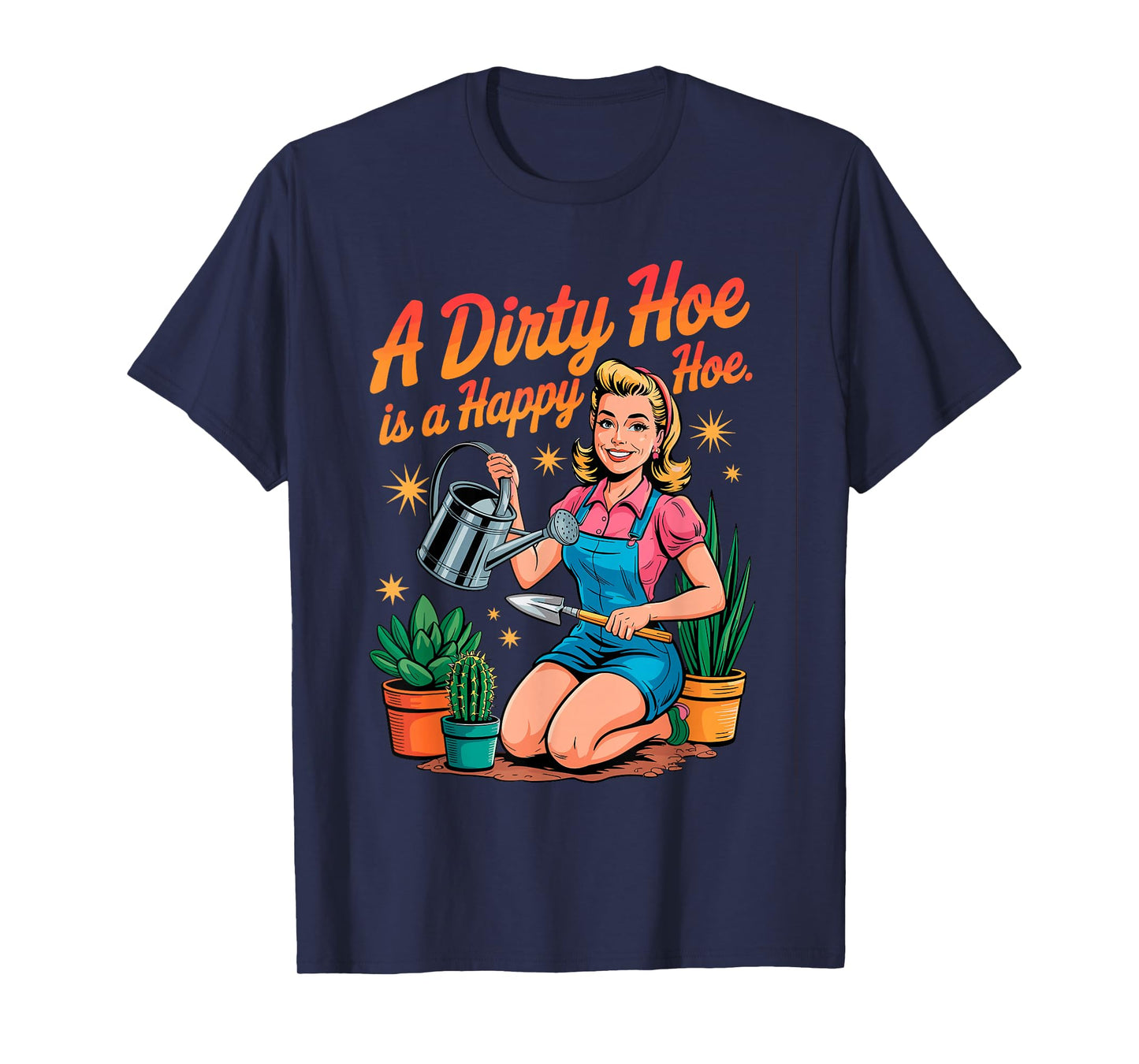 A Dirty Hoe is a Happy Hoe Plant Gardener Gardening Planting T-Shirt