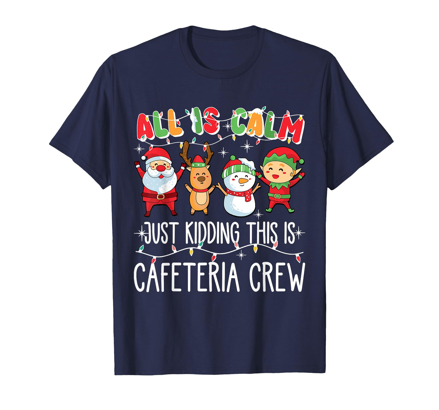 All is Calm Just Kidding This is Cafeteria Crew Xmas Squad T-Shirt