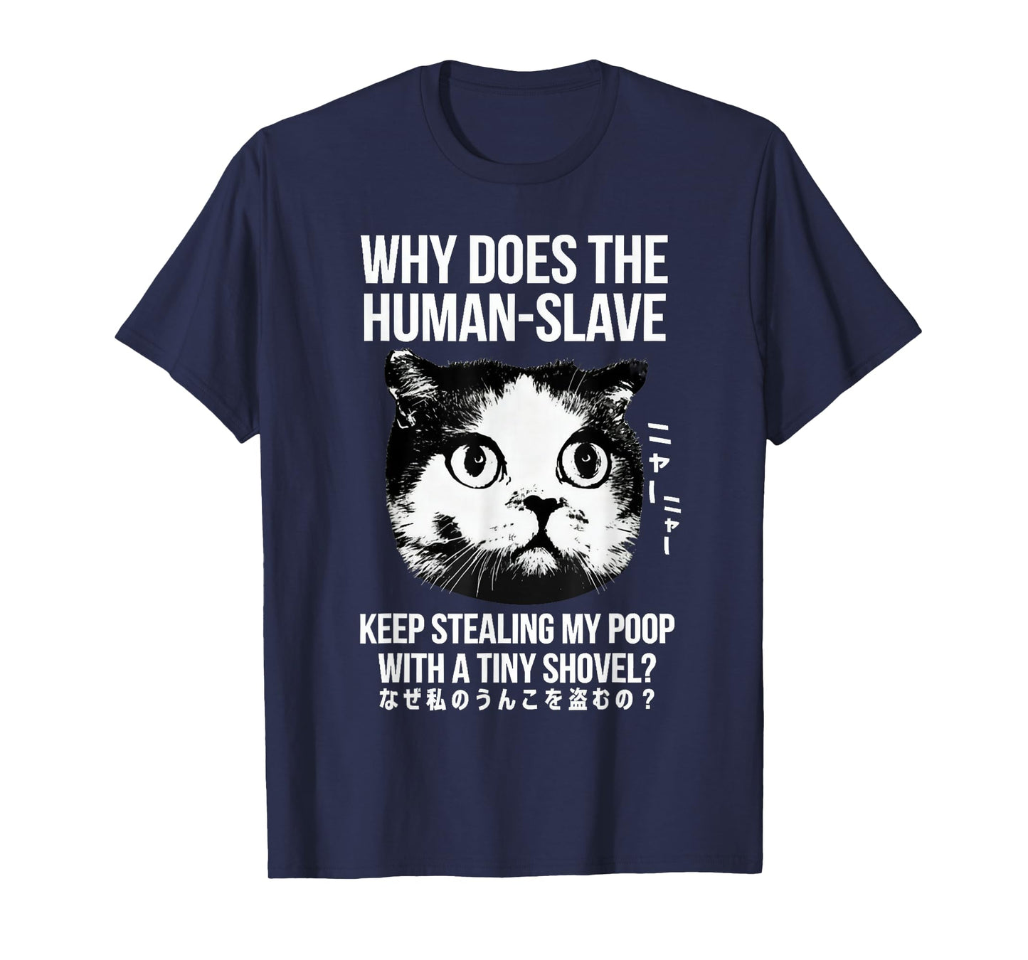 Funny Why Does The Human Keep Stealing My Poop Cat Pet Owner T-Shirt