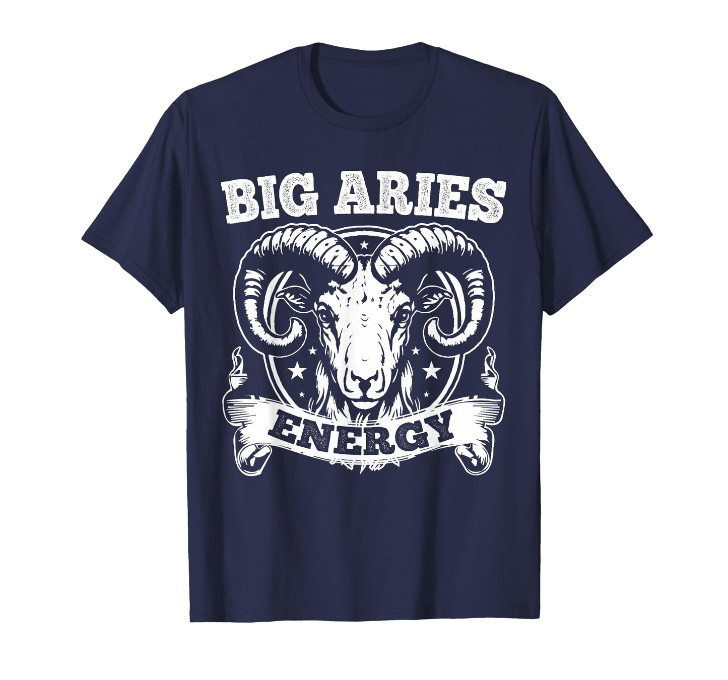 Big Aries Energy Aries Zodiac Sign March April Birthday T-Shirt