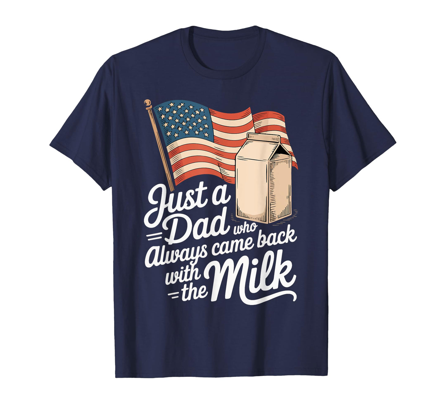 Just a Dad Who Always Came Back With The Milk Fathers Day T-Shirt