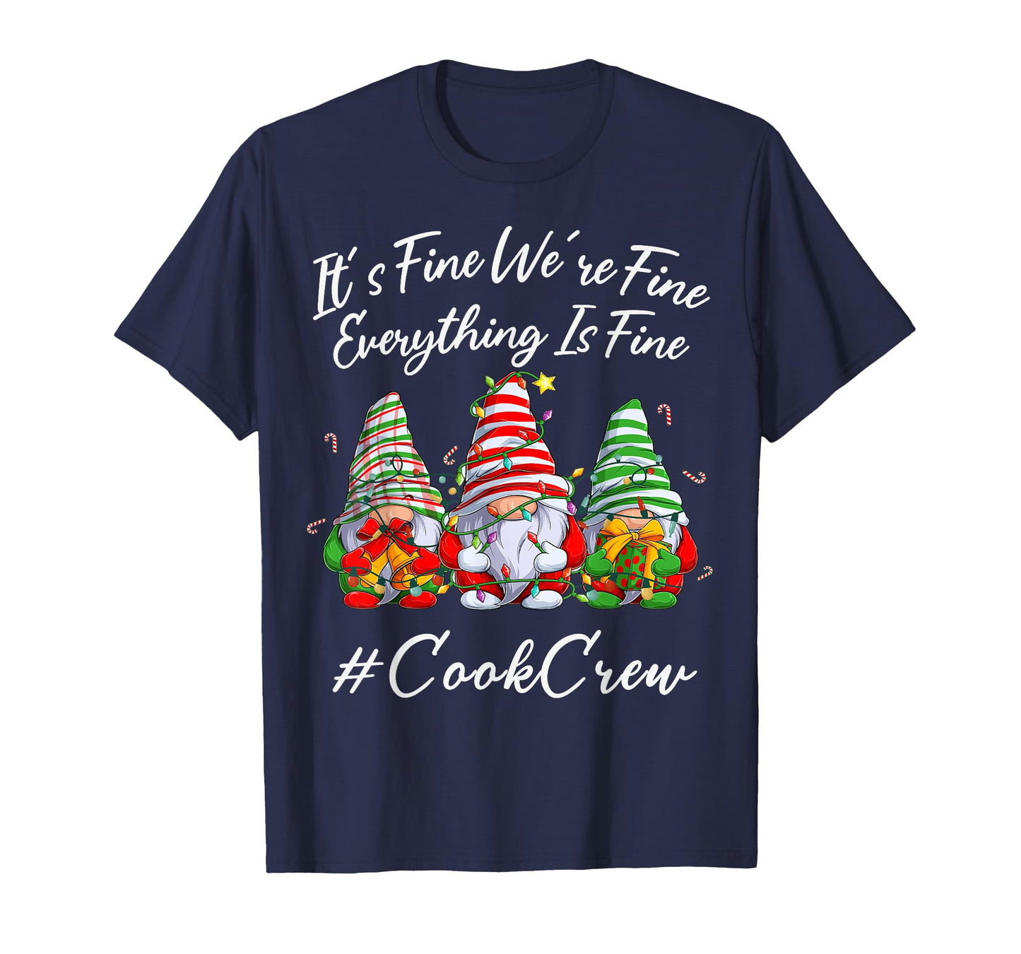 Cook Crew Xmas Funny Everything Is Fine Christmas Gnomie T-Shirt