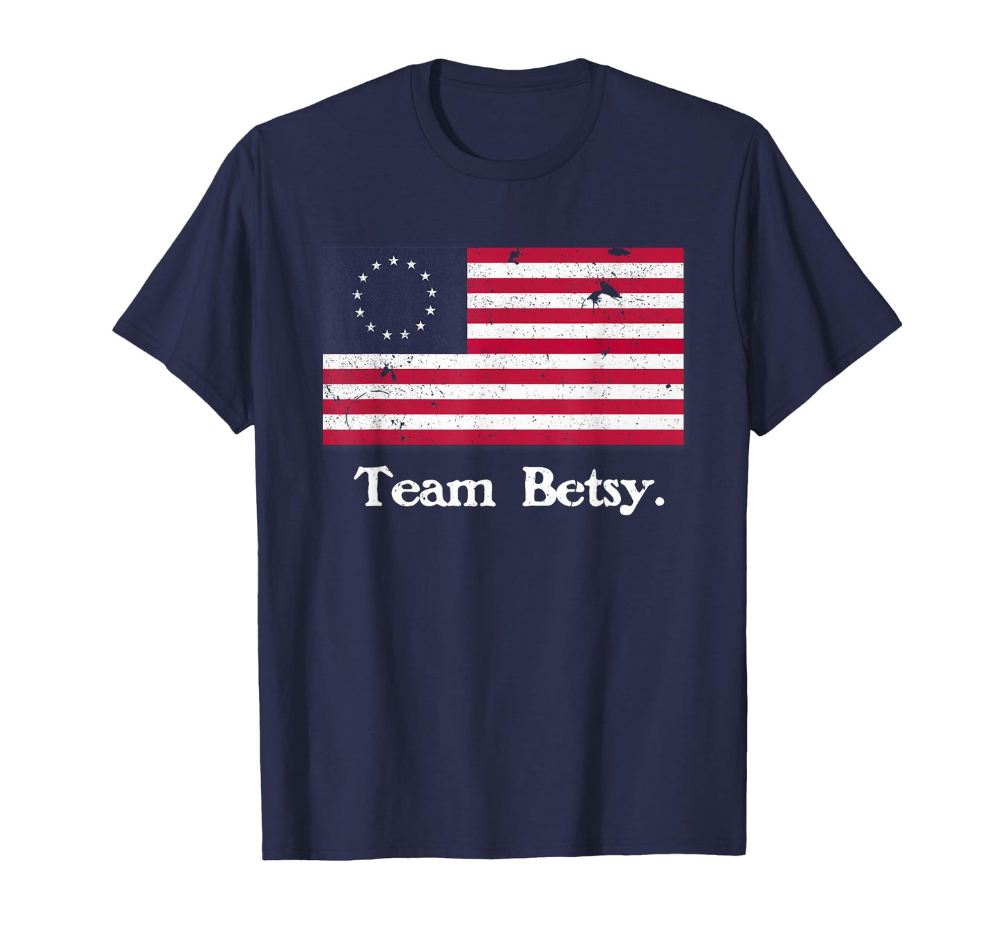 Team Betsy Ross Flag Shirt Proud American Flag Distressed T-Shirt