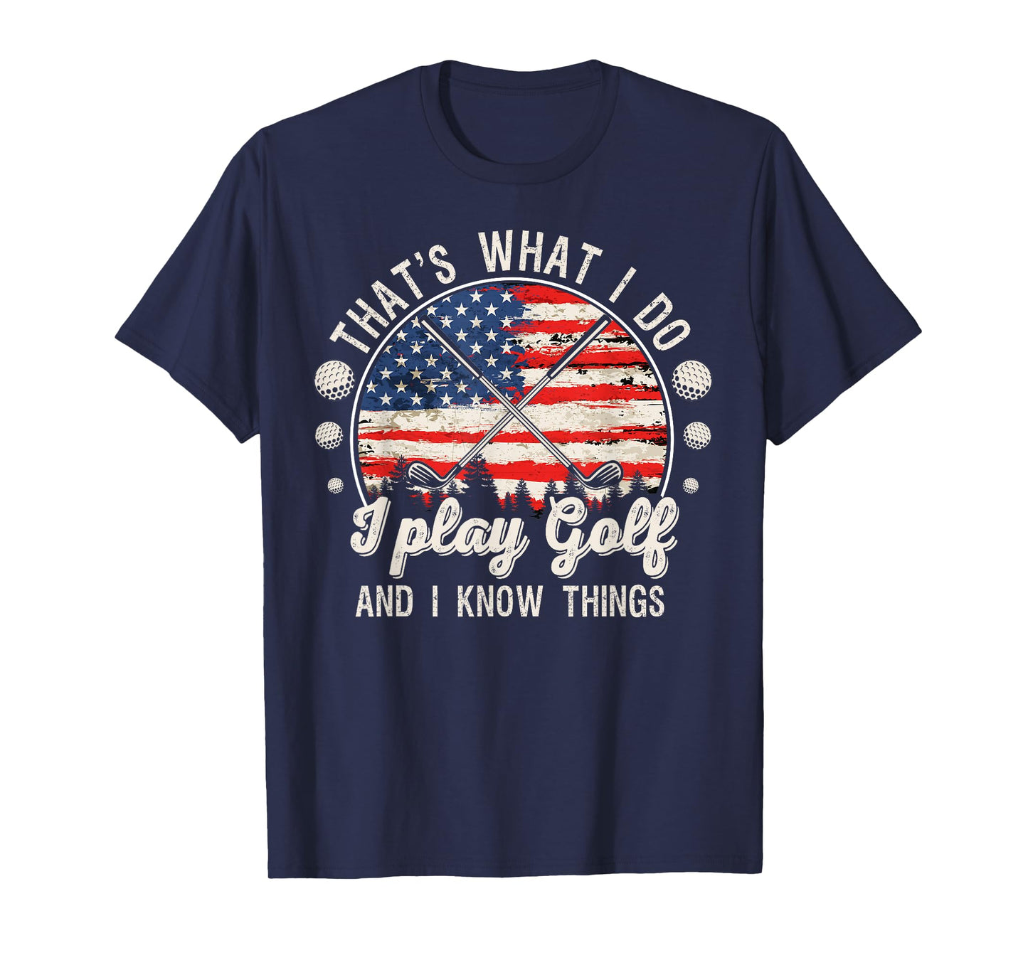 That's What I Do I Play Golf And I Know Things T-Shirt
