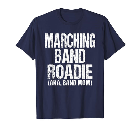 College and High School Marching Band Roadie Band Mom T-Shirt